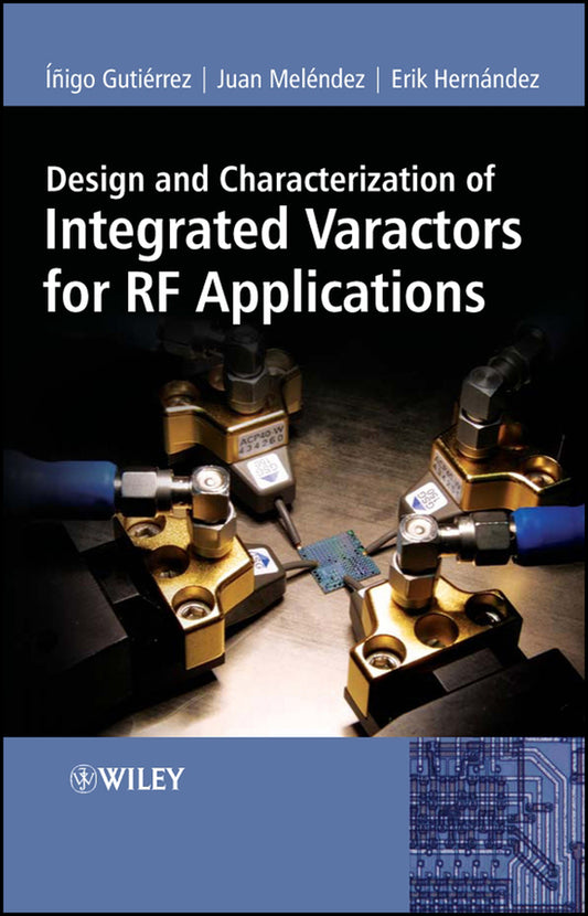 Design and Characterization of Integrated Varactors for RF Applications (Hardback) 9780470025871