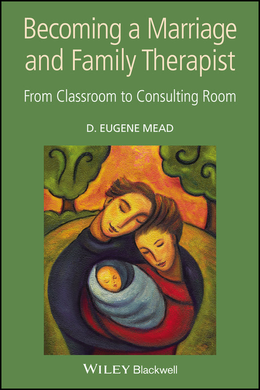 Becoming a Marriage and Family Therapist; From Classroom to Consulting Room (Paperback / softback) 9780470027370