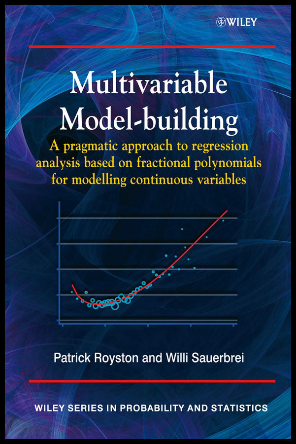 Multivariable Model - Building; A Pragmatic Approach to Regression Anaylsis based on Fractional Polynomials for Modelling Continuous Variables (Hardback) 9780470028421