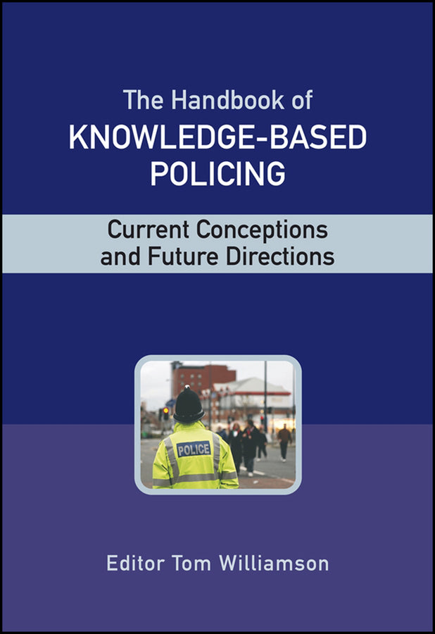 The Handbook of Knowledge-Based Policing; Current Conceptions and Future Directions (Hardback) 9780470028995
