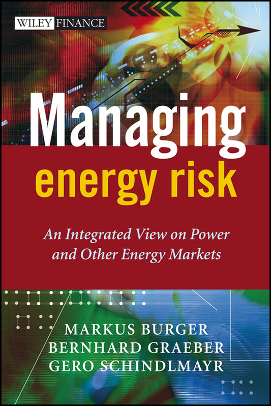 Managing Energy Risk; An Integrated View on Power and Other Energy Markets (Hardback) 9780470029626