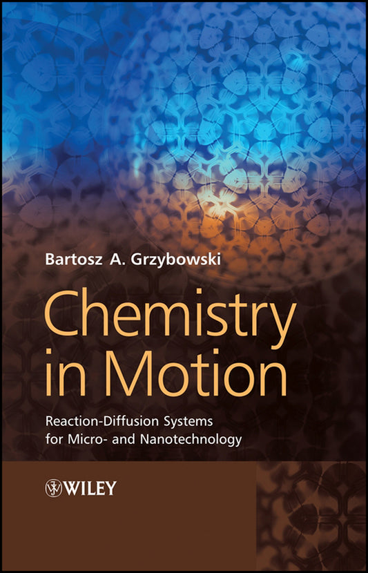 Chemistry in Motion; Reaction-Diffusion Systems for Micro- and Nanotechnology (Hardback) 9780470030431