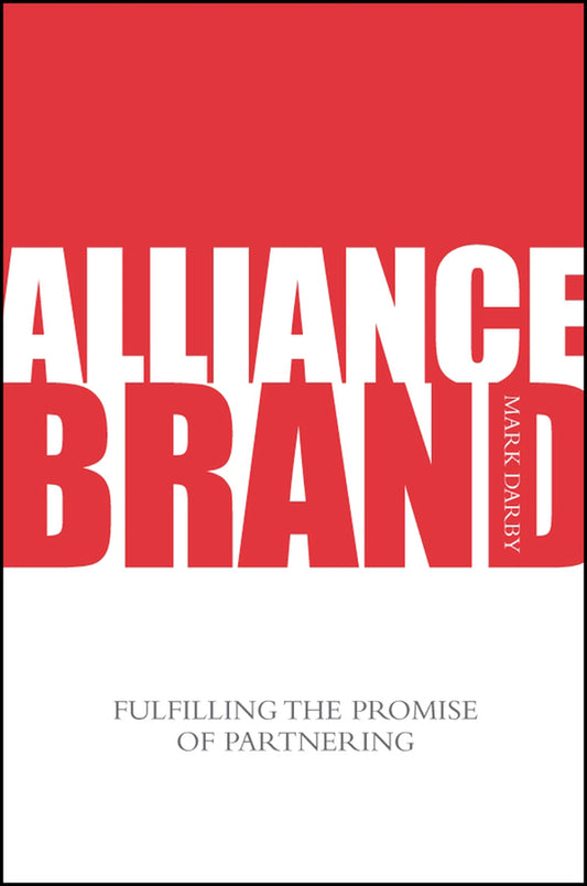 Alliance Brand; Fulfilling the Promise of Partnering (Hardback) 9780470032183