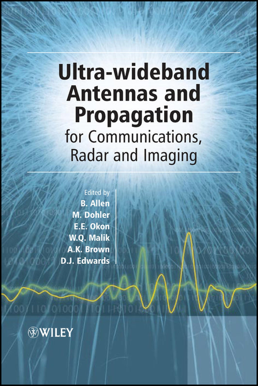 Ultra-Wideband Antennas and Propagation; For Communications, Radar and Imaging (Hardback) 9780470032558