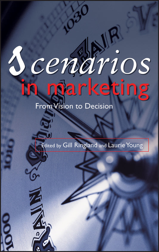 Scenarios in Marketing; From Vision to Decision (Hardback) 9780470032725