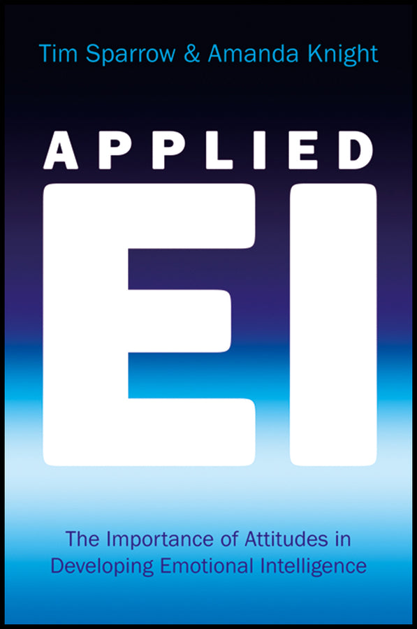 Applied EI; The Importance of Attitudes in Developing Emotional Intelligence (Hardback) 9780470032732