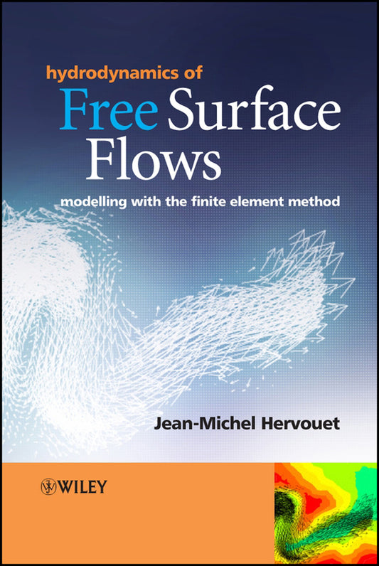 Hydrodynamics of Free Surface Flows; Modelling with the Finite Element Method (Hardback) 9780470035580