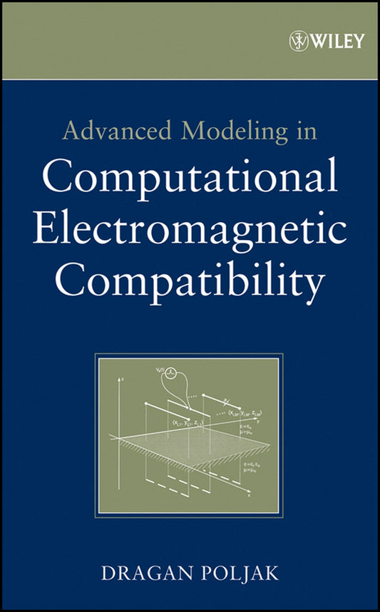 Advanced Modeling in Computational Electromagnetic Compatibility (Hardback) 9780470036655