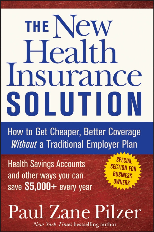 The New Health Insurance Solution; How to Get Cheaper, Better Coverage Without a Traditional Employer Plan (Paperback / softback) 9780470040218
