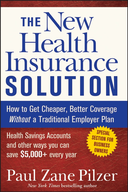 The New Health Insurance Solution; How to Get Cheaper, Better Coverage Without a Traditional Employer Plan (Paperback / softback) 9780470040218