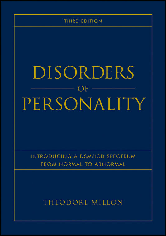 Disorders of Personality – Introducing a DSM/ICD Spectrum from Normal to Abnormal 3e; Introducing a DSM / ICD Spectrum from Normal to Abnormal (Hardback) 9780470040935
