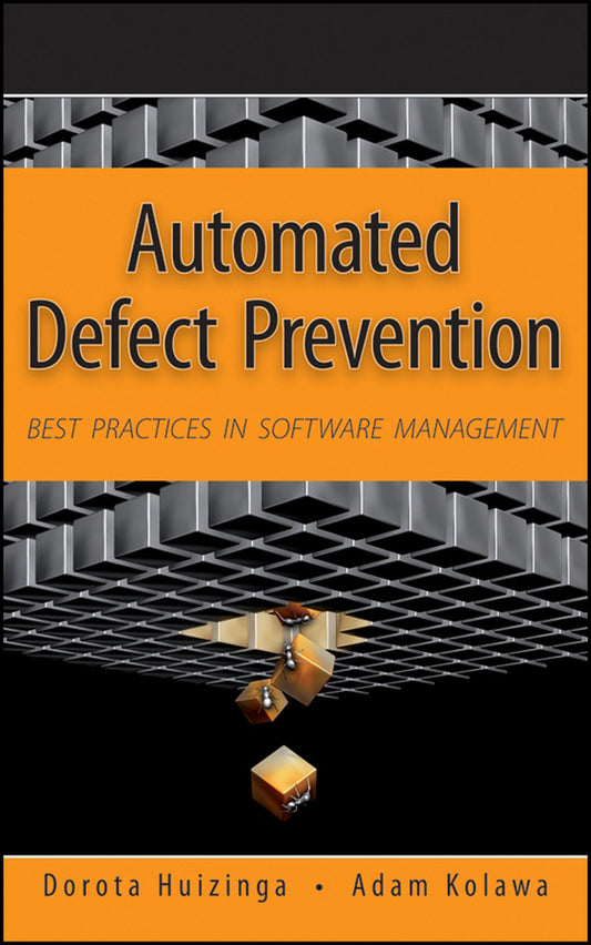 Automated Defect Prevention; Best Practices in Software Management (Hardback) 9780470042120