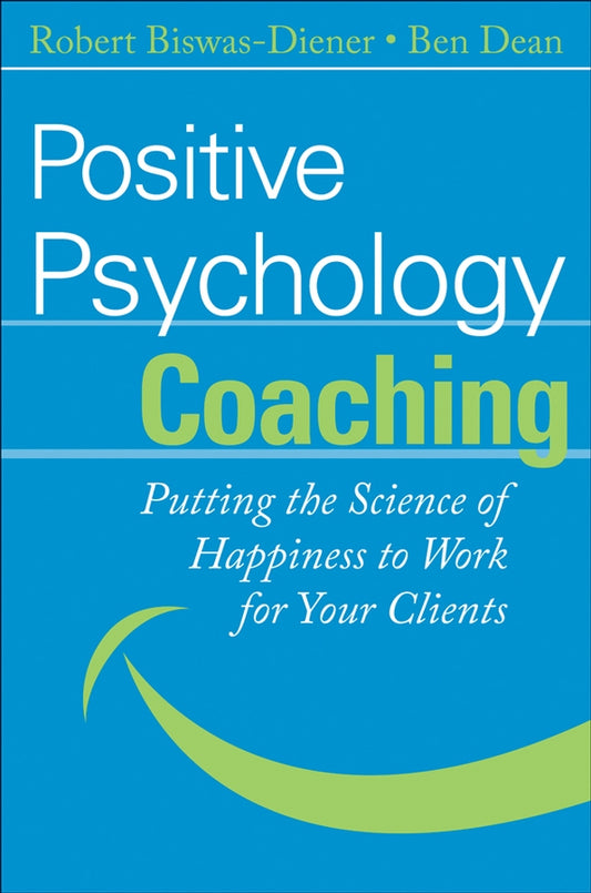 Positive Psychology Coaching; Putting the Science of Happiness to Work for Your Clients (Hardback) 9780470042465