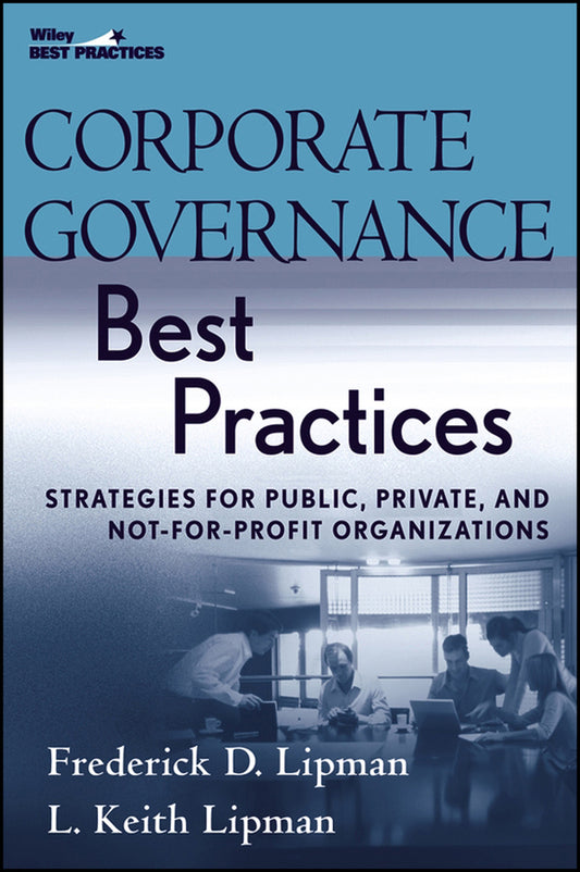 Corporate Governance Best Practices; Strategies for Public, Private, and Not-for-Profit Organizations (Hardback) 9780470043790