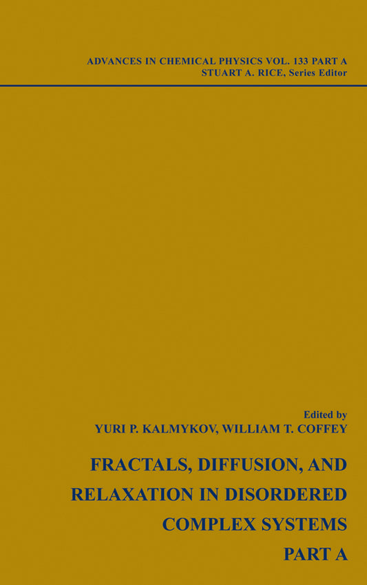 Fractals, Diffusion and Relaxation in Disordered Complex Systems, Volume 133, 2 Volumes; 2 Volumes (Hardback) 9780470046074