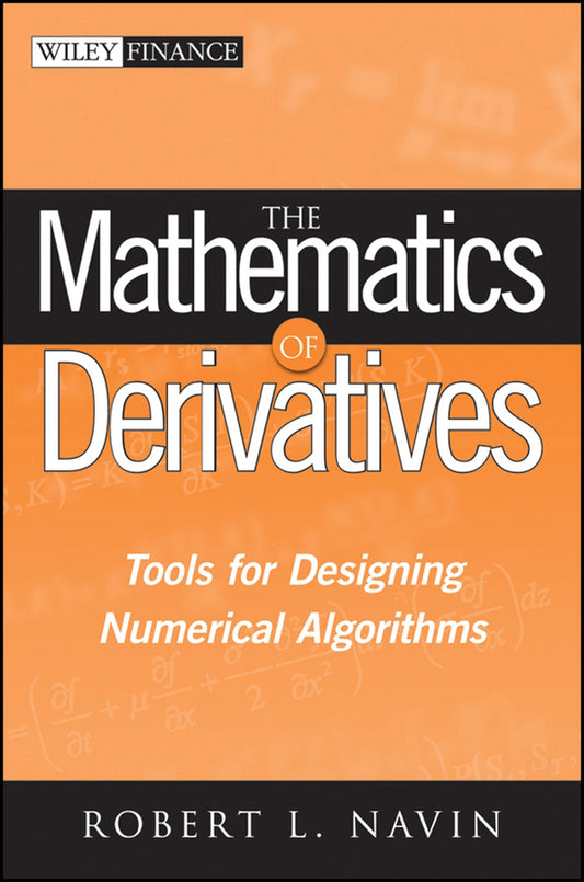 The Mathematics of Derivatives; Tools for Designing Numerical Algorithms (Hardback) 9780470047255