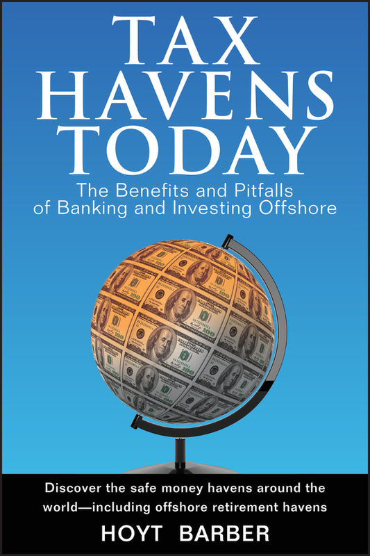 Tax Havens Today; The Benefits and Pitfalls of Banking and Investing Offshore (Hardback) 9780470051238