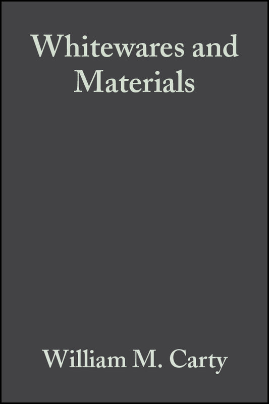 Whitewares and Materials; A Collection of Papers Presented at the 105th Annual Meeting and the Fall Meeting, Volume 25, Issue 2 (Paperback / softback) 9780470051474