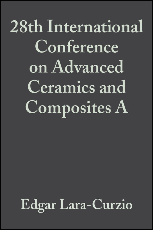 28th International Conference on Advanced Ceramics and Composites A, Volume 25, Issue 3 (Paperback / softback) 9780470051498