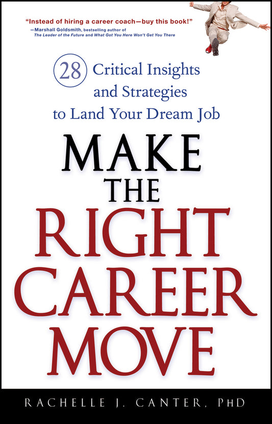 Make the Right Career Move; 28 Critical Insights and Strategies to Land Your Dream Job (Hardback) 9780470052365