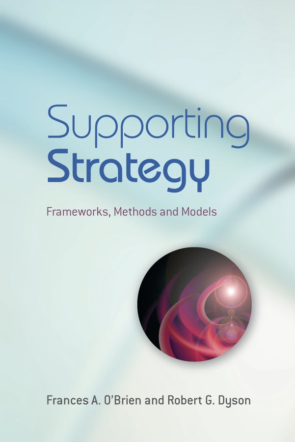 Supporting Strategy; Frameworks, Methods and Models (Paperback / softback) 9780470057179