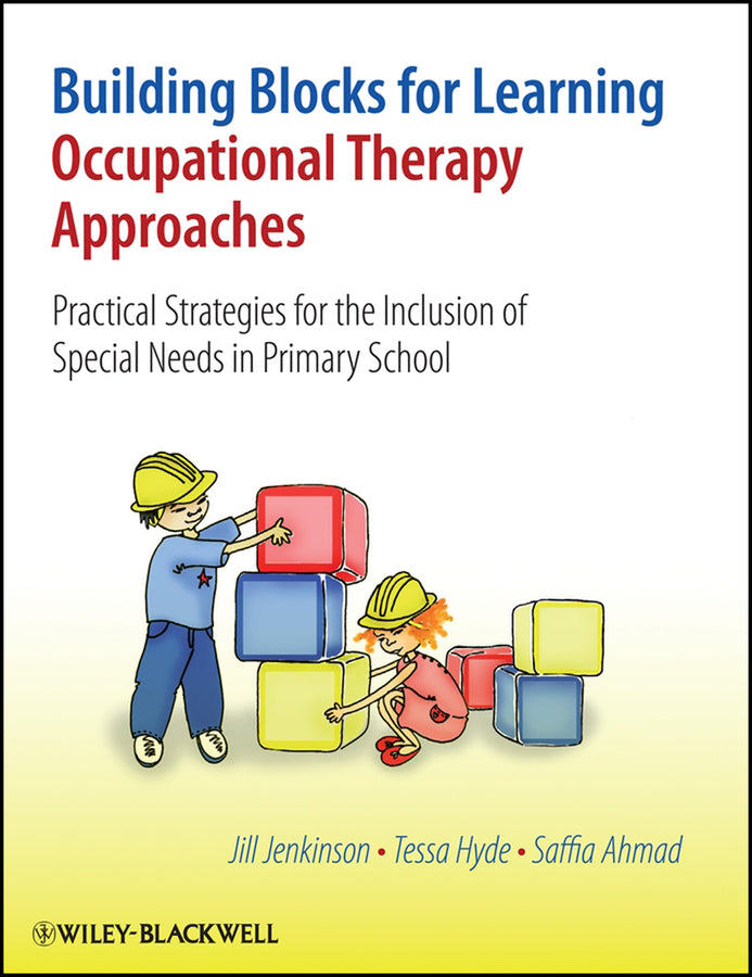 Building Blocks for Learning Occupational Therapy Approaches; Practical Strategies for the Inclusion of Special Needs in Primary School (Hardback) 9780470058572