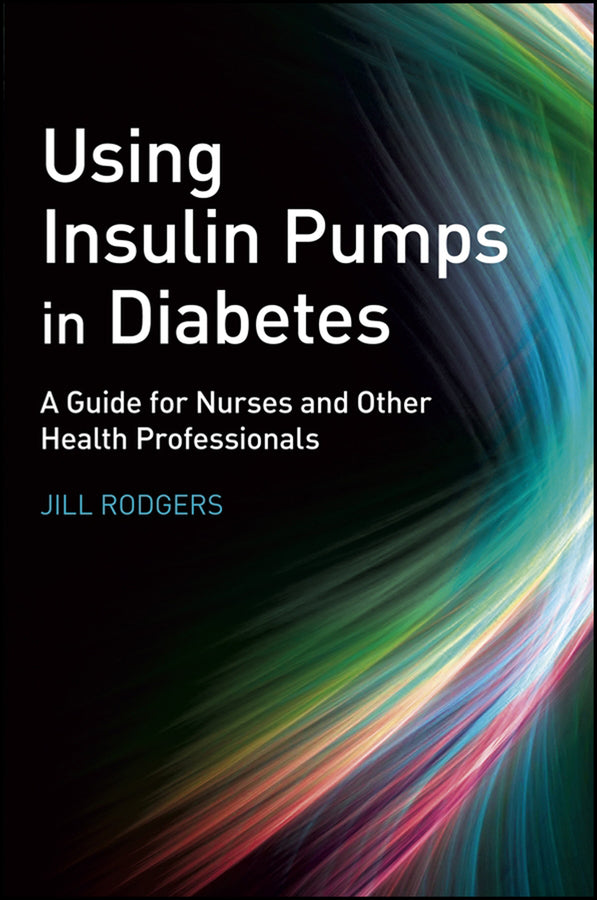 Using Insulin Pumps in Diabetes; A Guide for Nurses and Other Health Professionals (Paperback / softback) 9780470059258