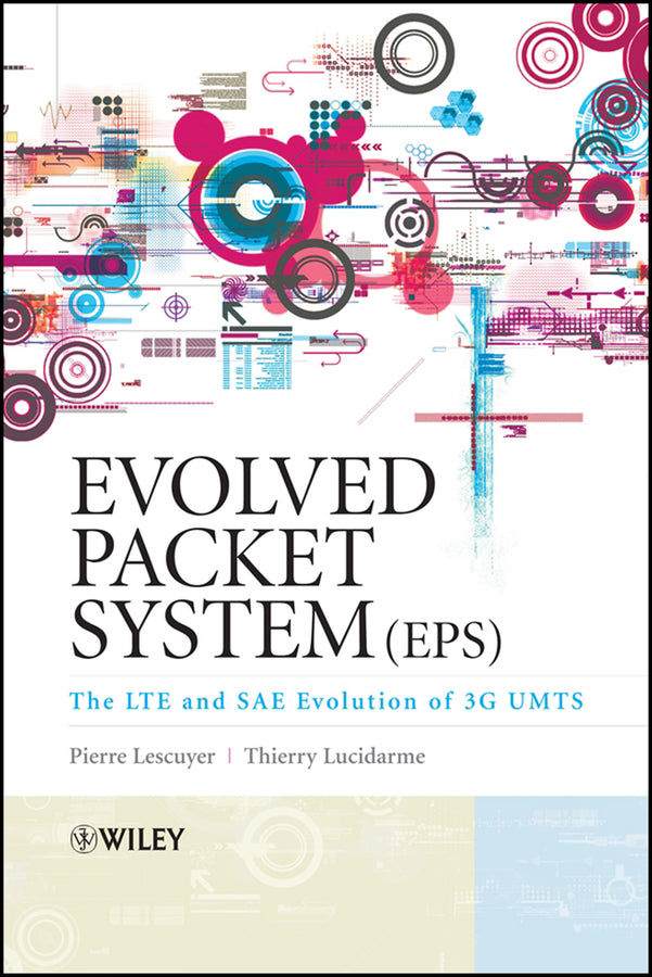 Evolved Packet System (EPS); The LTE and SAE Evolution of 3G UMTS (Hardback) 9780470059760