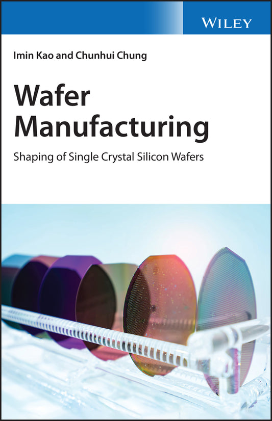 Wafer Manufacturing; Shaping of Single Crystal Silicon Wafers (Hardback) 9780470061213