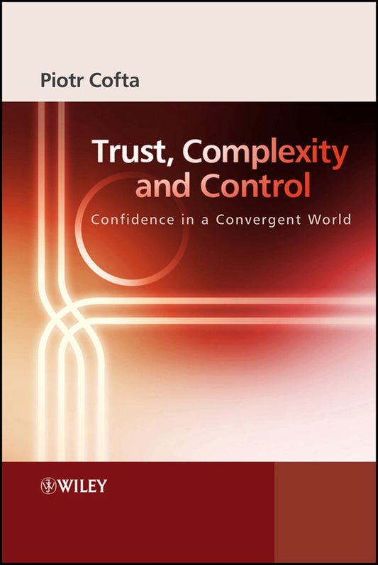 Trust, Complexity and Control; Confidence in a Convergent World (Hardback) 9780470061305