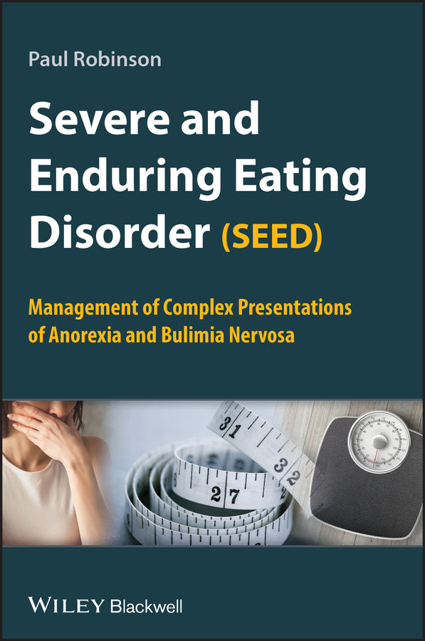 Severe and Enduring Eating Disorder (SEED); Management of Complex Presentations of Anorexia and Bulimia Nervosa (Paperback / softback) 9780470062074