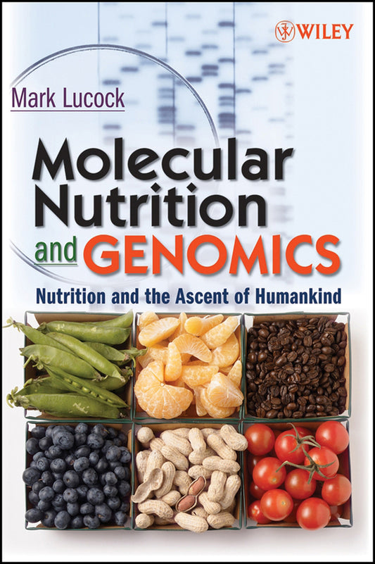 Molecular Nutrition and Genomics; Nutrition and the Ascent of Humankind (Hardback) 9780470081594
