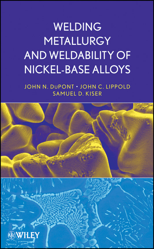 Welding Metallurgy and Weldability of Nickel-Base Alloys (Hardback) 9780470087145