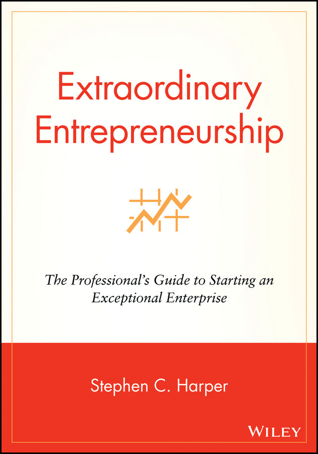 Extraordinary Entrepreneurship; The Professional's Guide to Starting an Exceptional Enterprise (Paperback / softback) 9780470087275