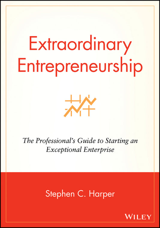 Extraordinary Entrepreneurship; The Professional's Guide to Starting an Exceptional Enterprise (Paperback / softback) 9780470087275