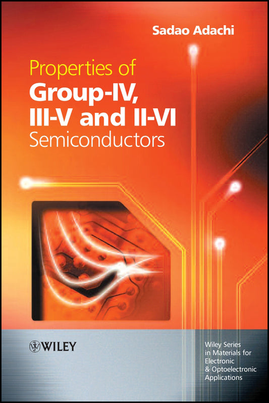 Properties of Group-IV, III-V and II-VI Semiconductors (Hardback) 9780470090329