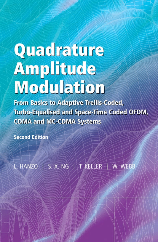 Quadrature Amplitude Modulation; From Basics to Adaptive Trellis-Coded, Turbo-Equalised and Space-Time Coded OFDM, CDMA and MC-CDMA Systems (Hardback) 9780470094686