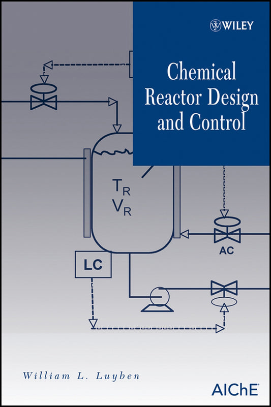 Chemical Reactor Design and Control (Hardback) 9780470097700