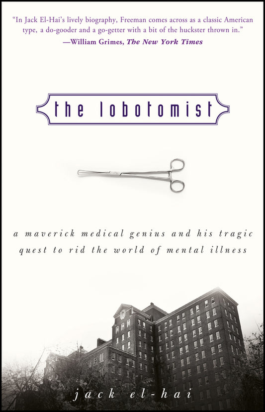 The Lobotomist; A Maverick Medical Genius and His Tragic Quest to Rid the World of Mental Illness (Paperback / softback) 9780470098301