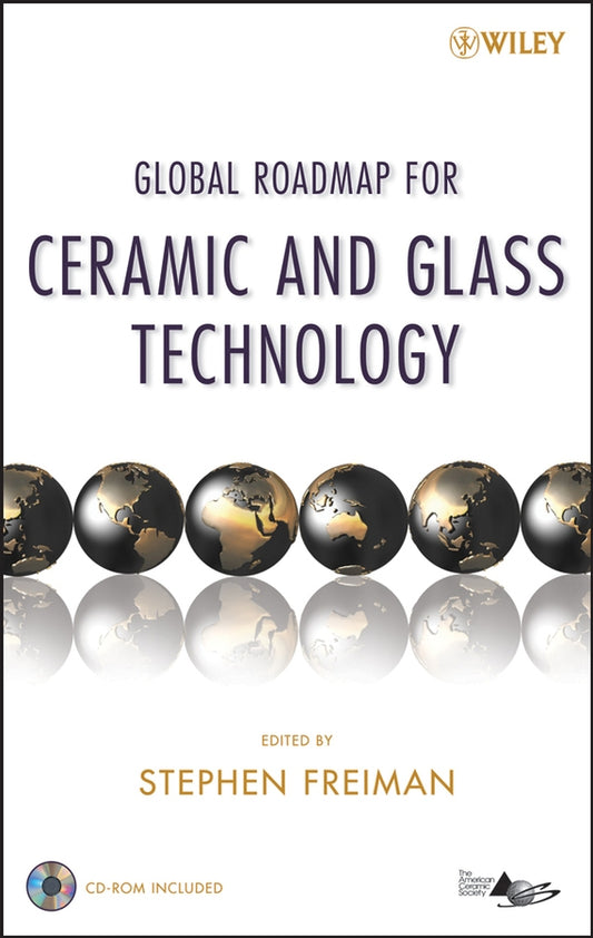 Global Roadmap for Ceramic and Glass Technology (Multiple-component retail product, part(s) enclosed) 9780470104910