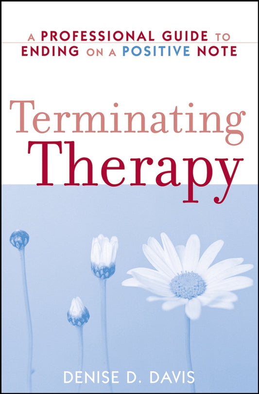 Terminating Therapy; A Professional Guide to Ending on a Positive Note (Paperback / softback) 9780470105566
