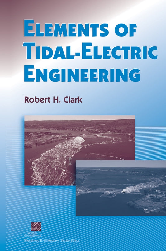 Elements of Tidal-Electric Engineering (Hardback) 9780470107096