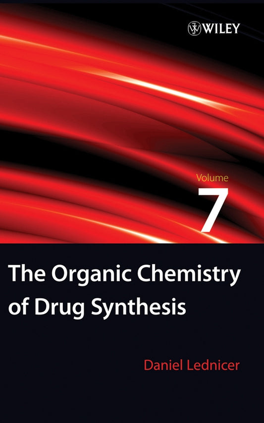 The Organic Chemistry of Drug Synthesis, Volume 7 (Hardback) 9780470107508