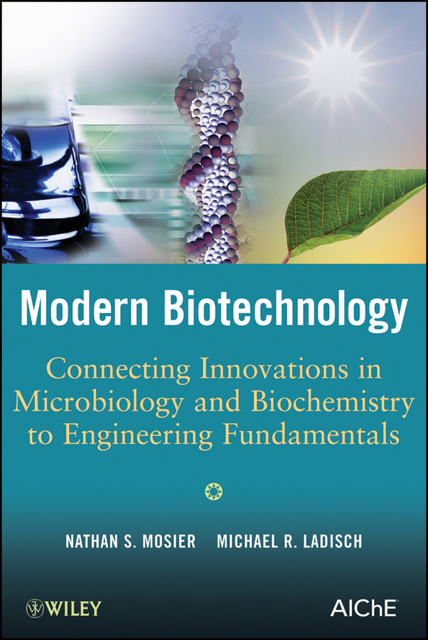Modern Biotechnology; Connecting Innovations in Microbiology and Biochemistry to Engineering Fundamentals (Hardback) 9780470114858
