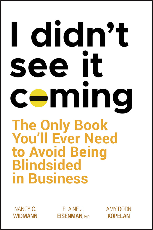 I Didn't See It Coming; The Only Book You'll Ever Need to Avoid Being Blindsided in Business (Hardback) 9780470116456