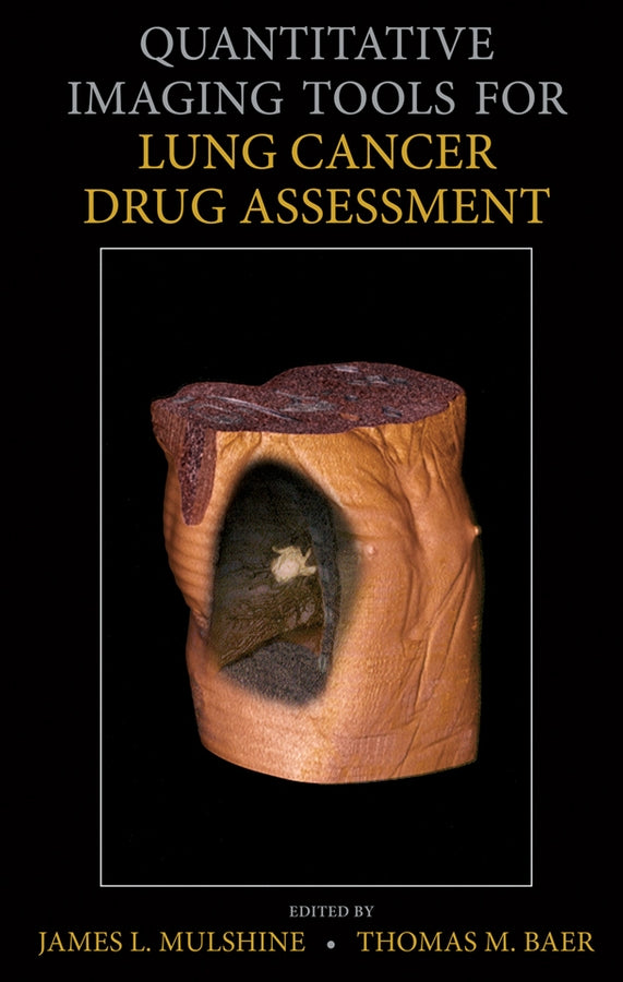 Quantitative Imaging Tools for Lung Cancer Drug Assessment (Hardback) 9780470118801
