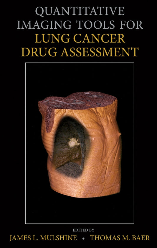 Quantitative Imaging Tools for Lung Cancer Drug Assessment (Hardback) 9780470118801