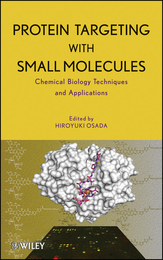 Protein Targeting with Small Molecules; Chemical Biology Techniques and Applications (Hardback) 9780470120538