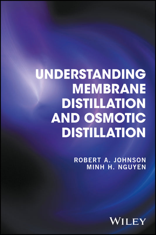 Understanding Membrane Distillation and Osmotic Distillation (Hardback) 9780470122167
