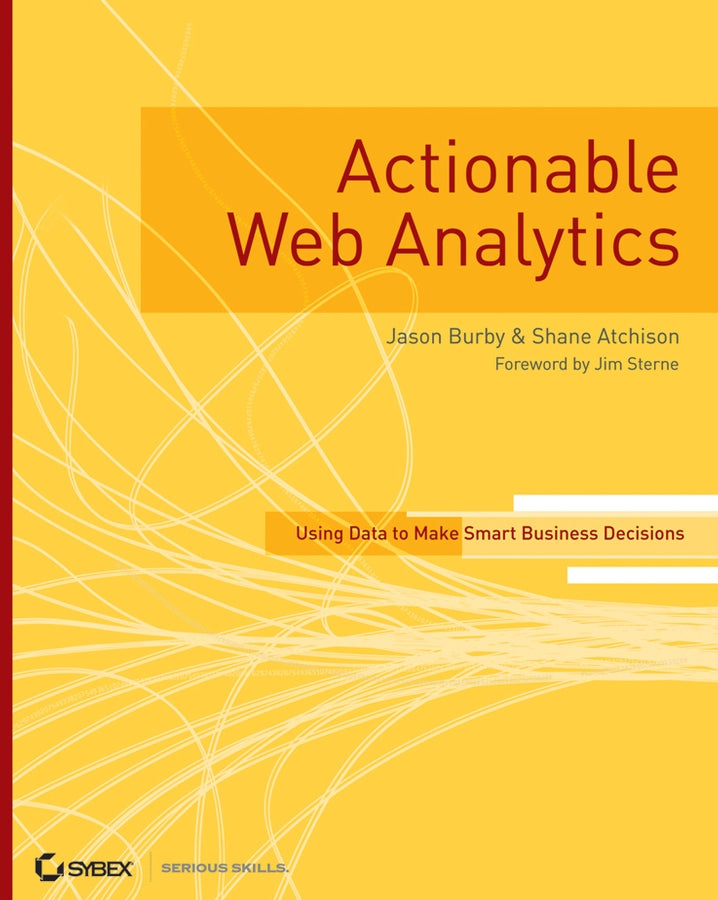 Actionable Web Analytics; Using Data to Make Smart Business Decisions (Paperback / softback) 9780470124741